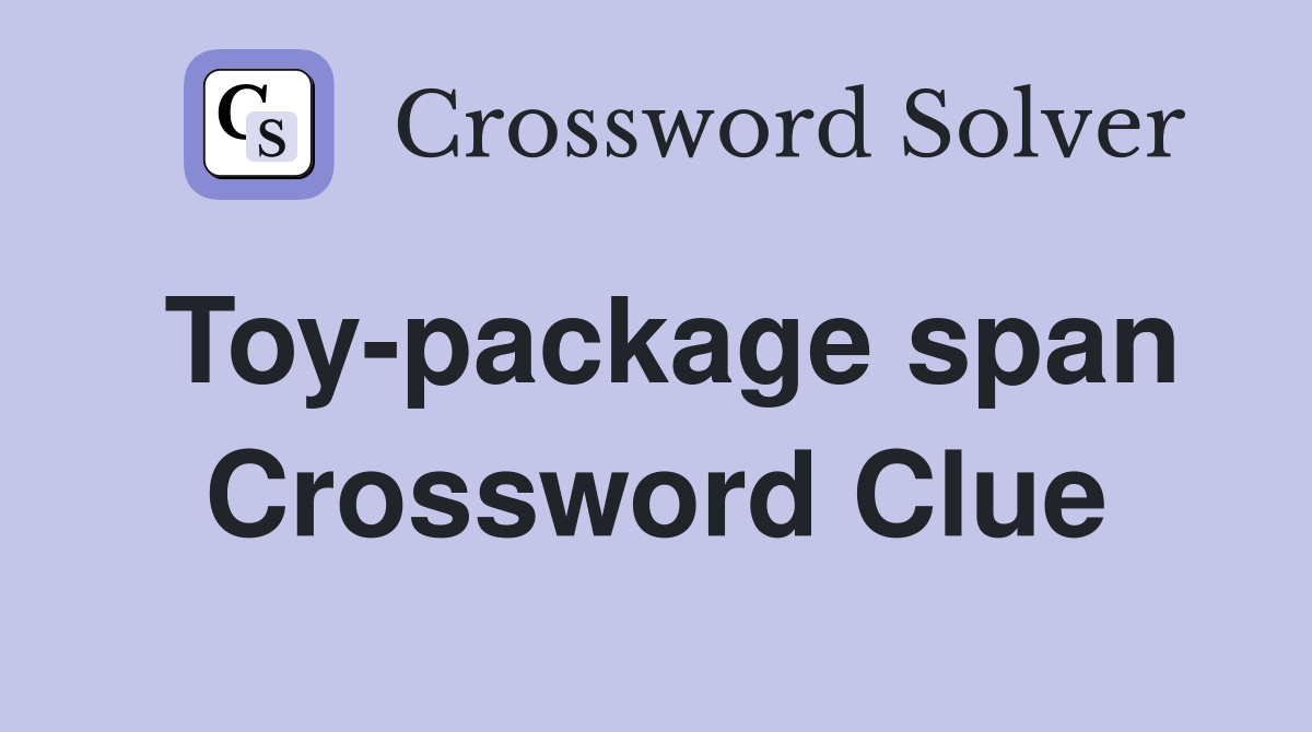 Toy-package span Crossword Clue