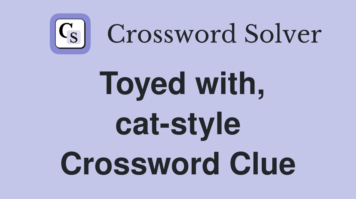 Toyed with, cat-style Crossword Clue