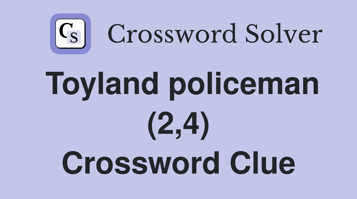 Toyland policeman (2,4) Crossword Clue