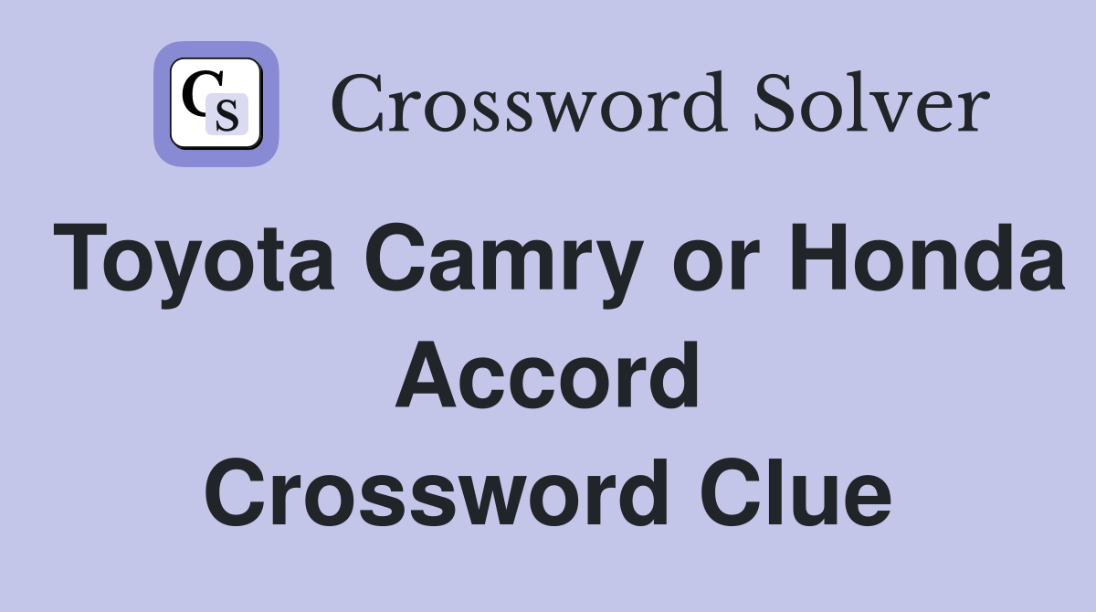 Toyota Camry or Honda Accord Crossword Clue