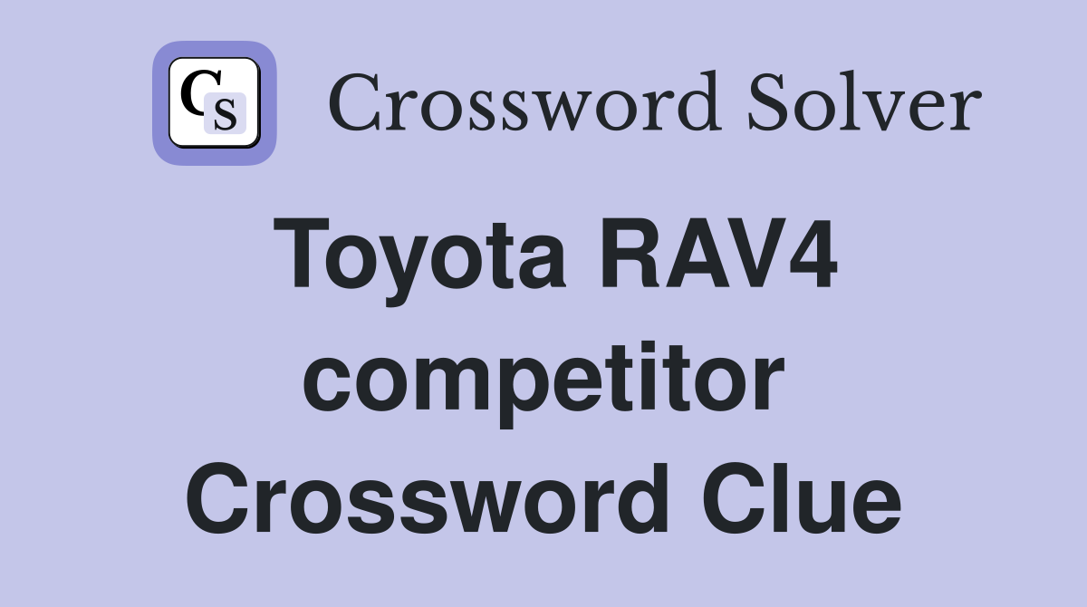 Toyota RAV4 competitor Crossword Clue