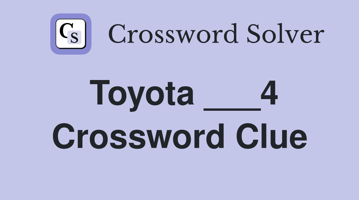 Toyota ___4 Crossword Clue