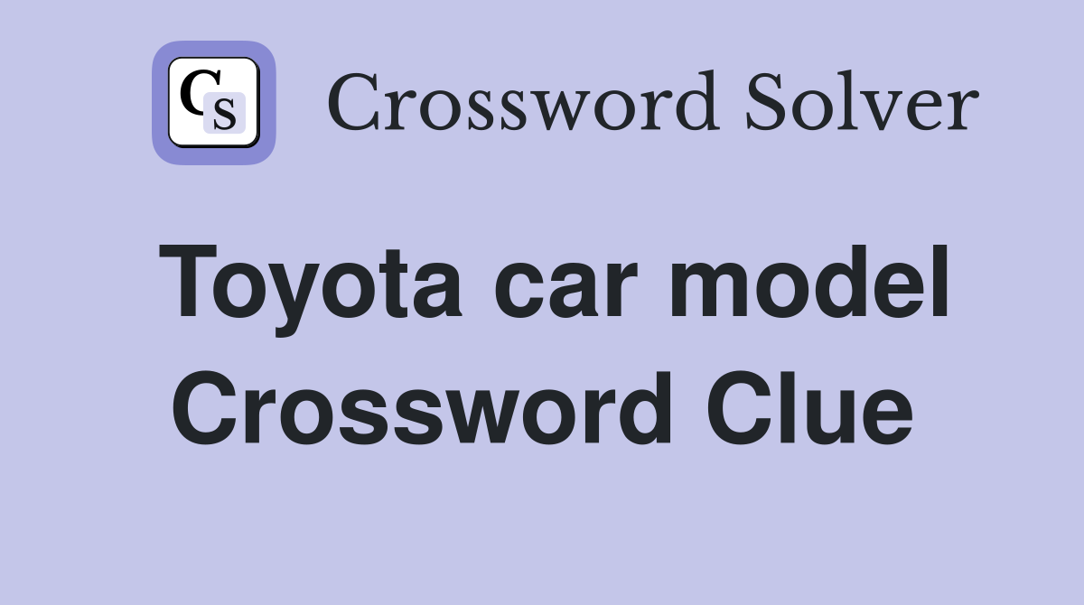 Toyota car model Crossword Clue