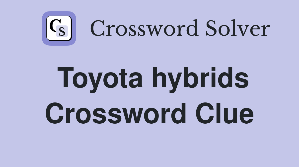 Toyota hybrids Crossword Clue