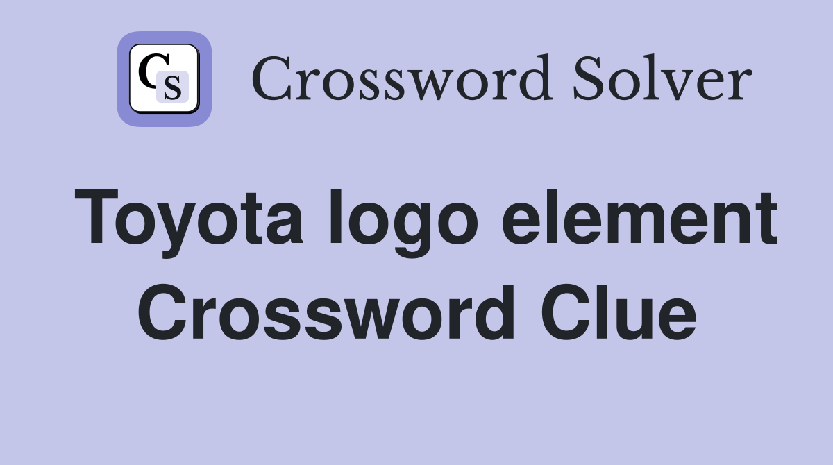 Toyota logo element Crossword Clue