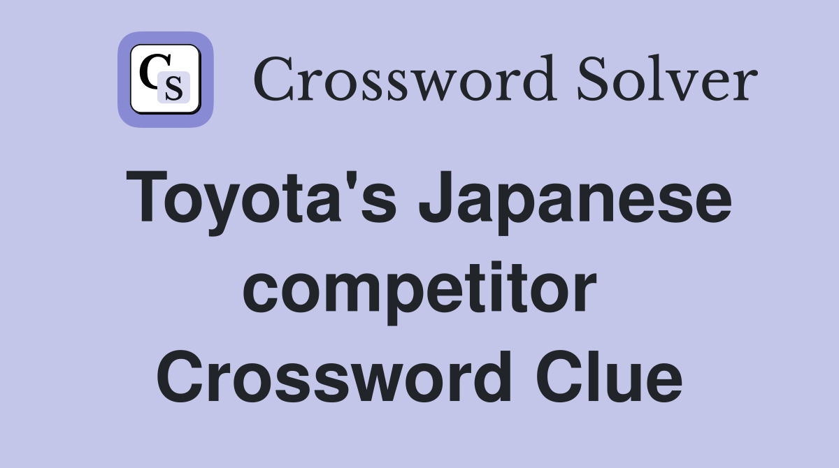 Toyota's Japanese competitor Crossword Clue
