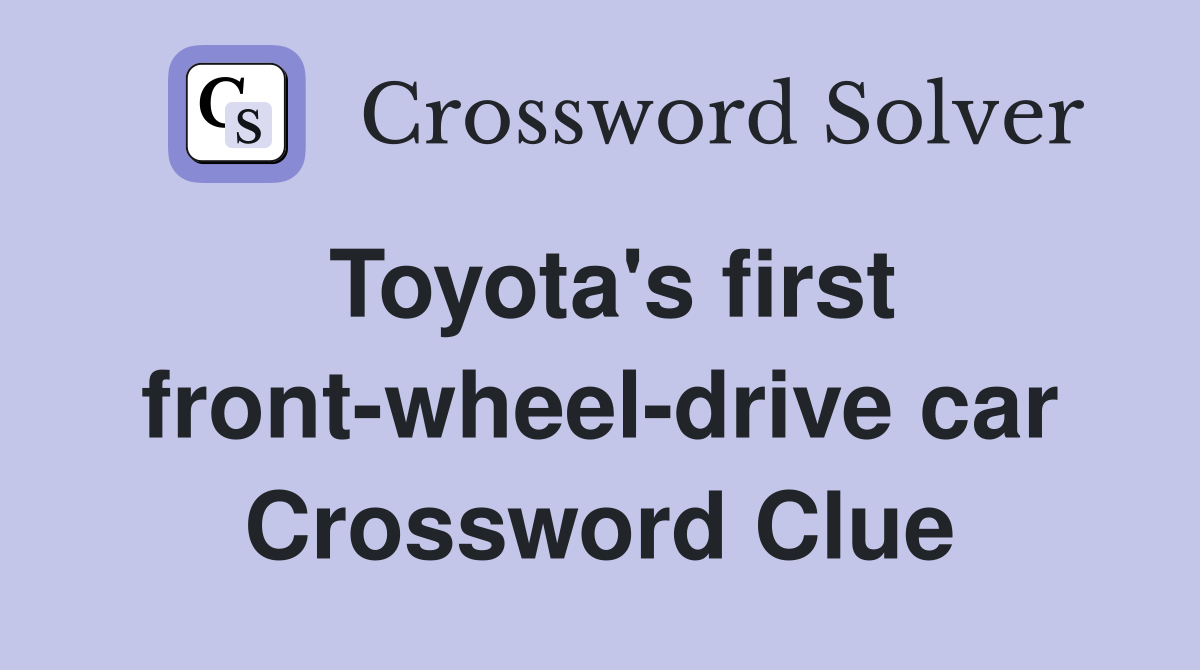 Toyota's first front-wheel-drive car Crossword Clue