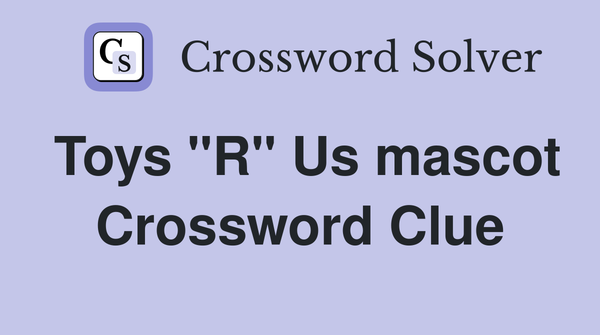 Toys "R" Us mascot Crossword Clue