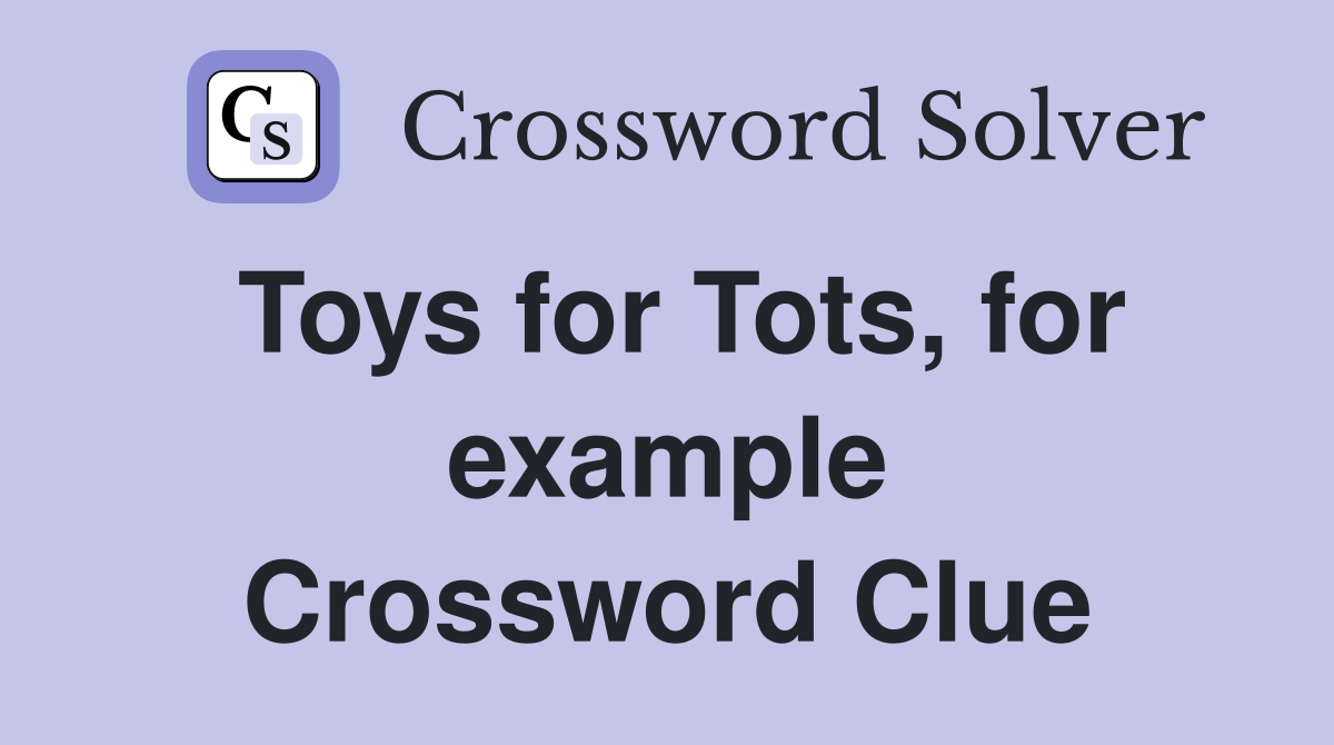 Toys for Tots, for example Crossword Clue