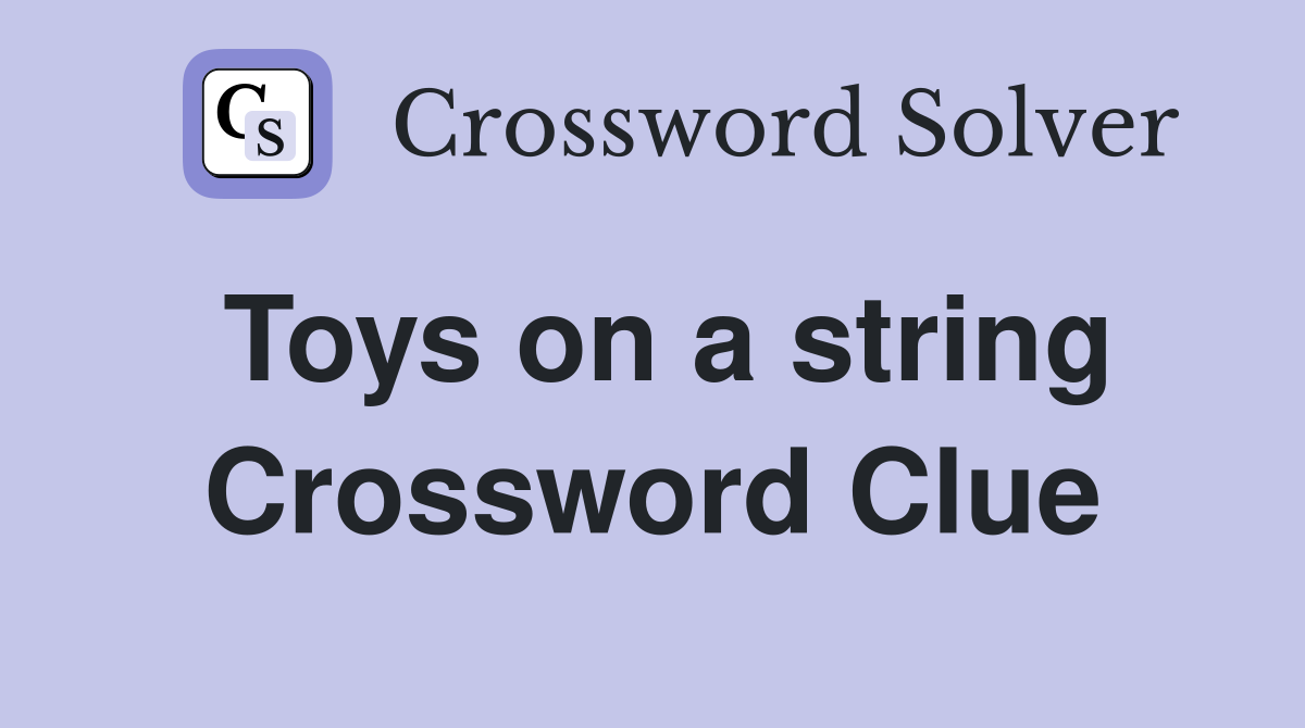 Toys on a string Crossword Clue