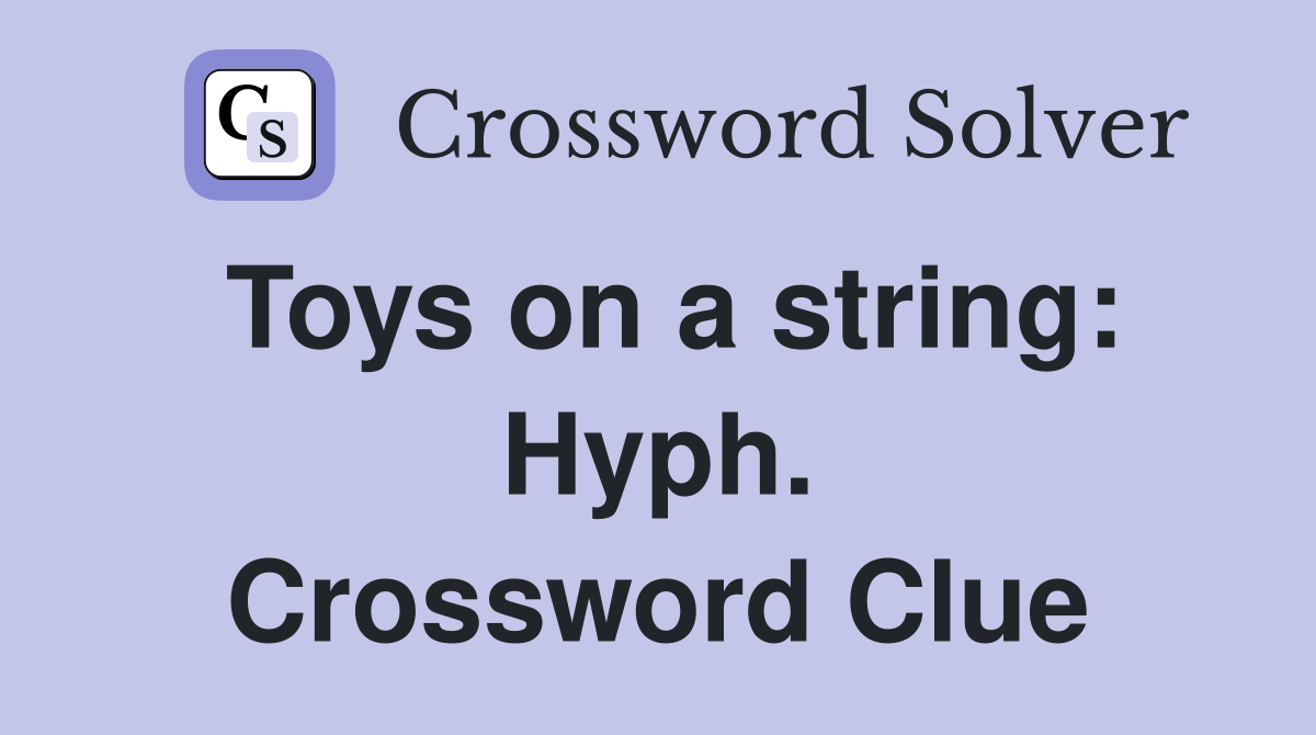Toys on a string: Hyph. Crossword Clue