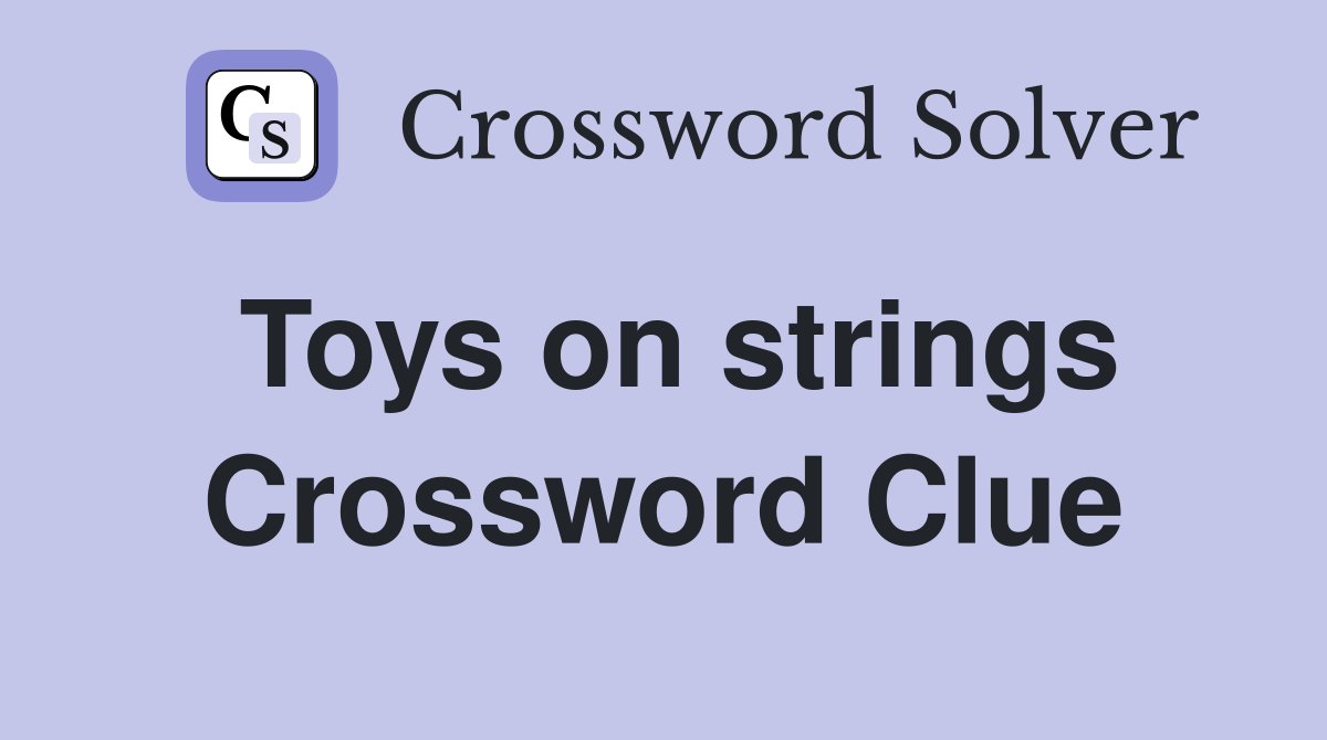 Toys on strings Crossword Clue