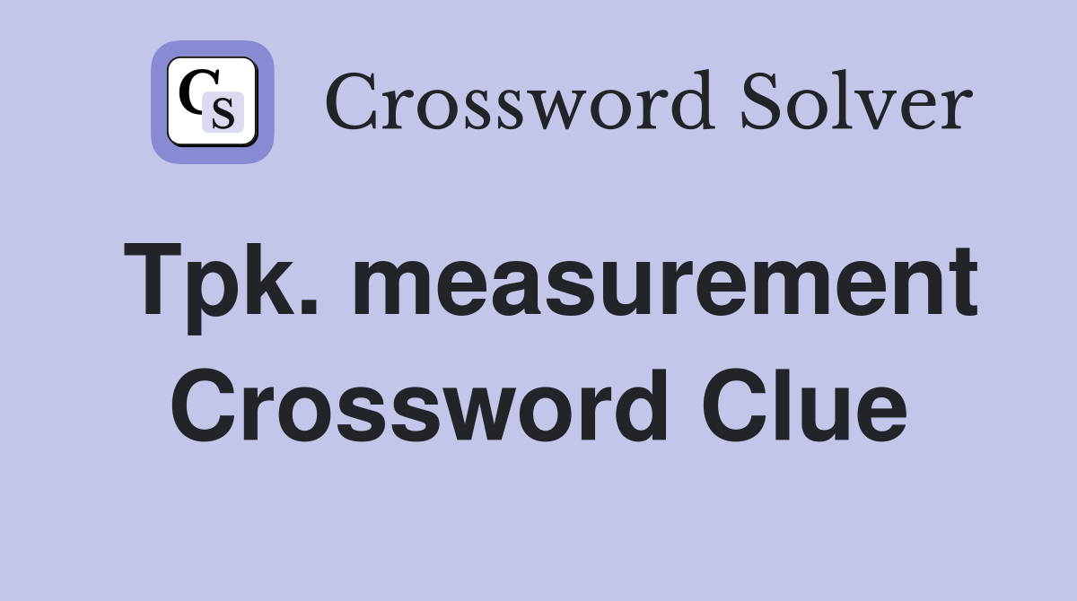 Tpk. measurement Crossword Clue