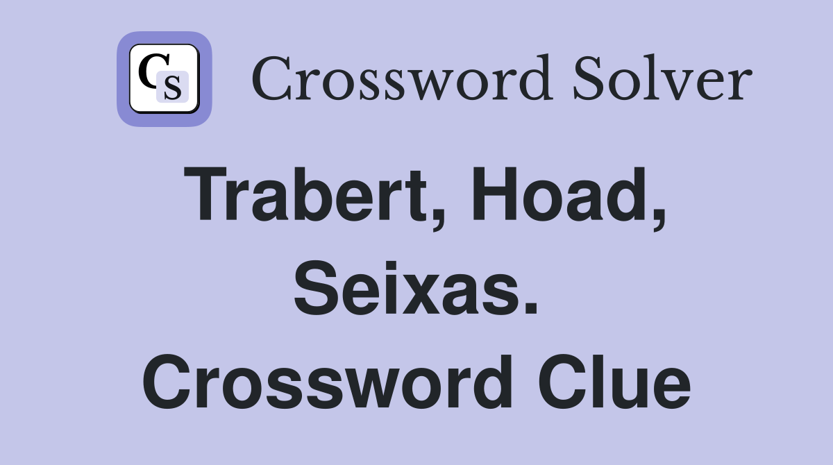 Trabert, Hoad, Seixas. Crossword Clue