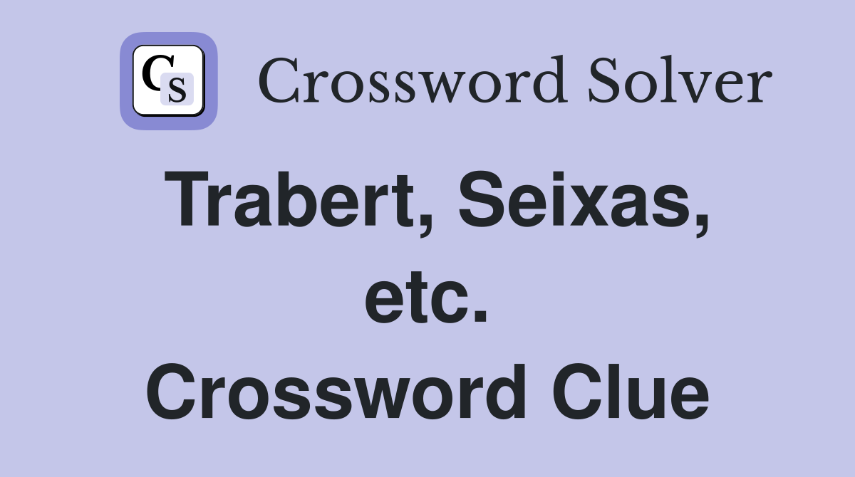 Trabert, Seixas, etc. Crossword Clue