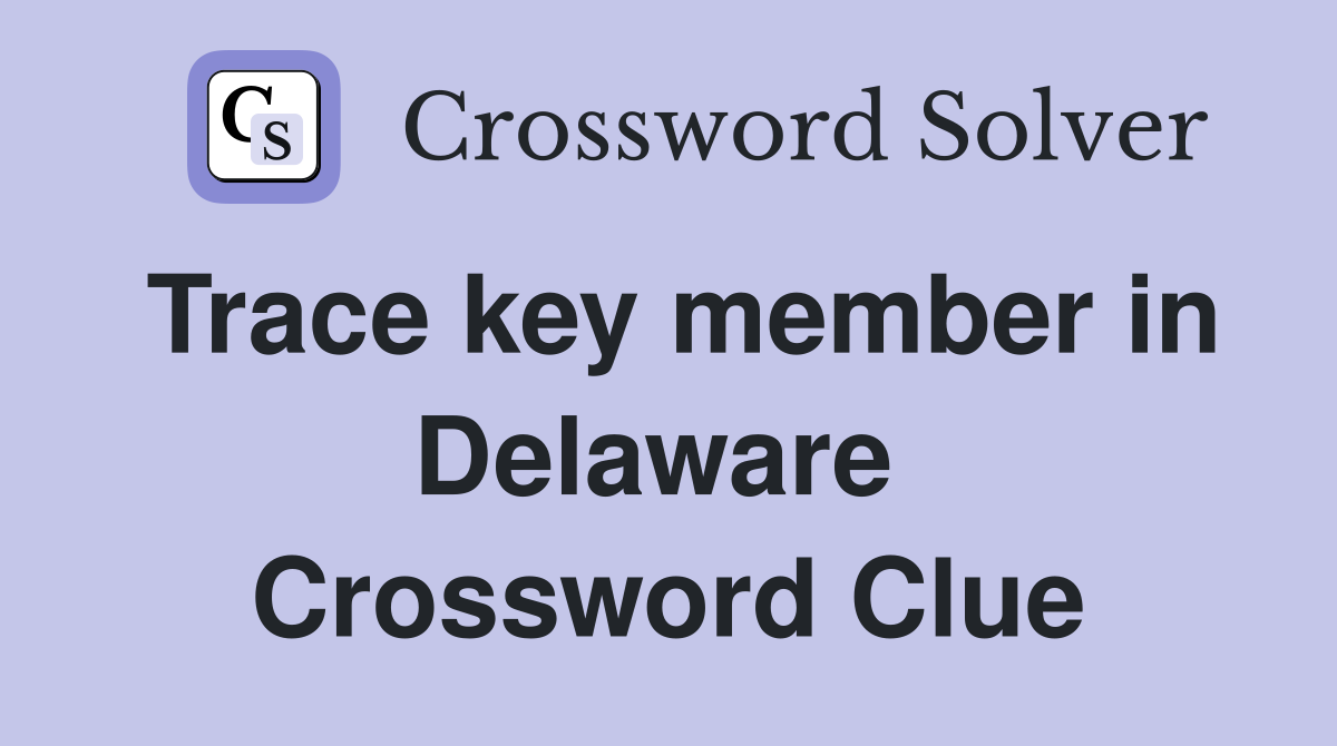 Trace key member in Delaware  Crossword Clue