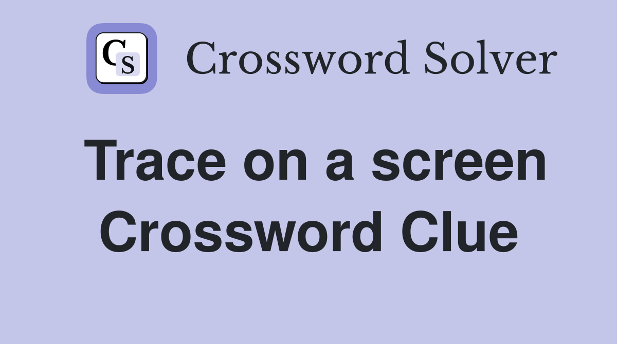 Trace on a screen Crossword Clue