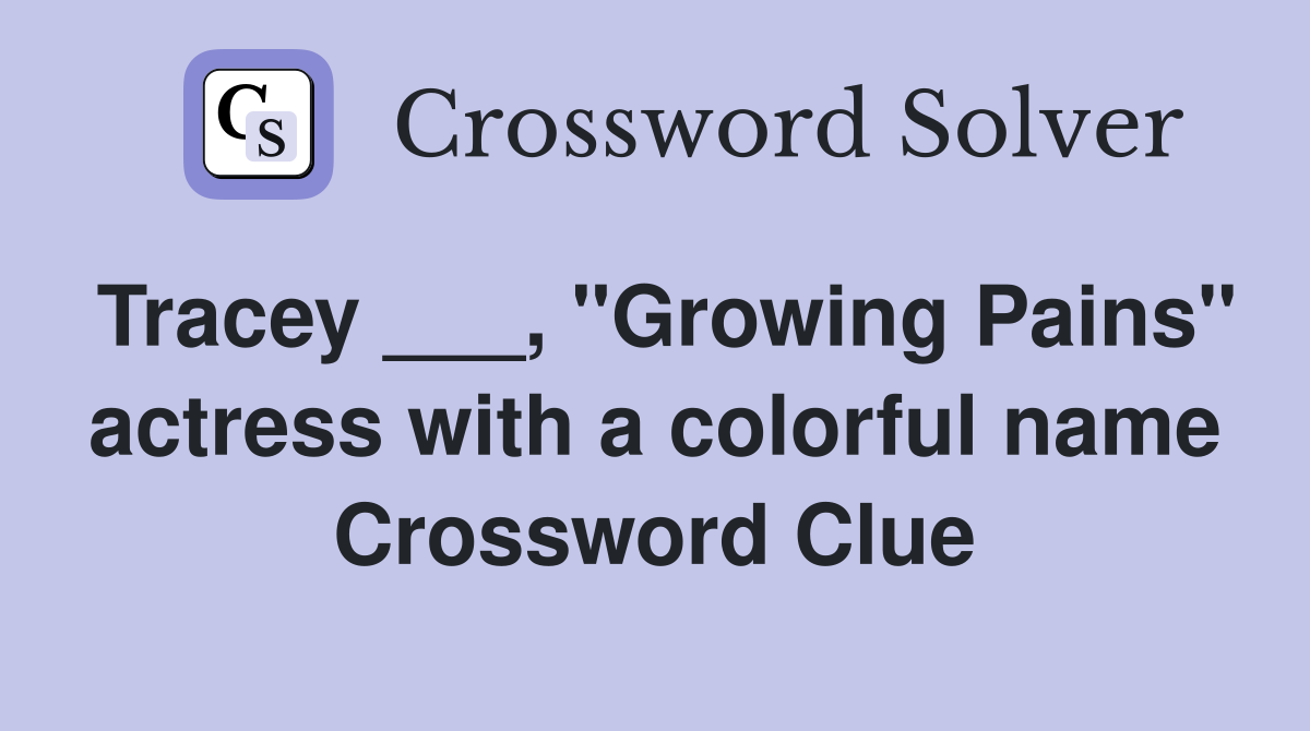 Tracey ___, "Growing Pains" actress with a colorful name Crossword Clue