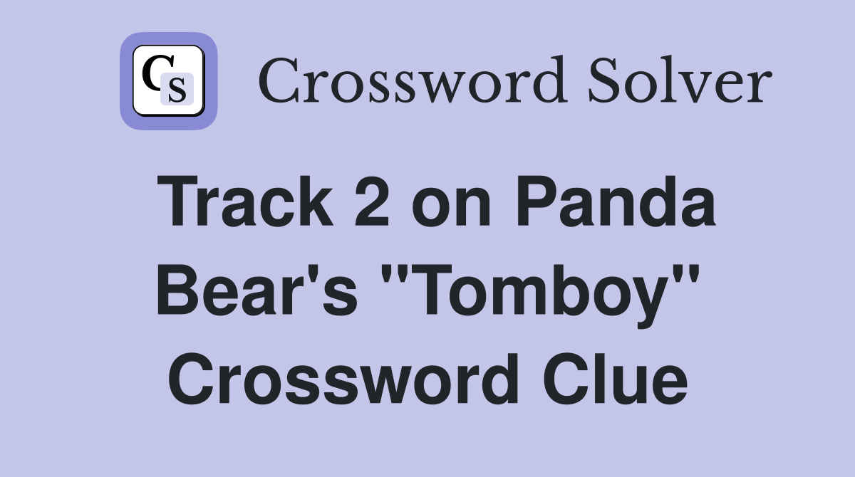 Track 2 on Panda Bear's "Tomboy" Crossword Clue