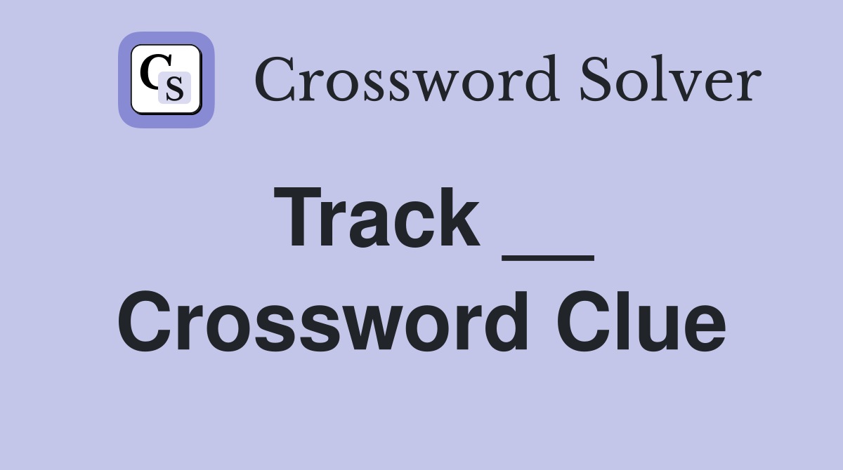 Track __ Crossword Clue