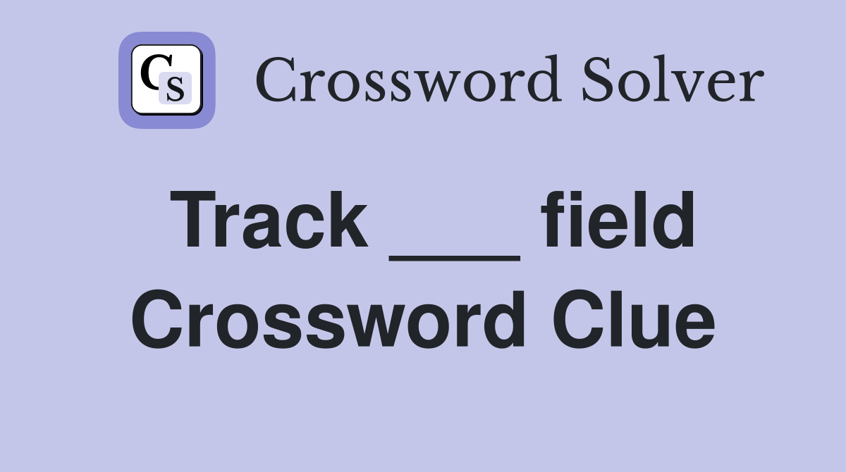 Track ___ field Crossword Clue