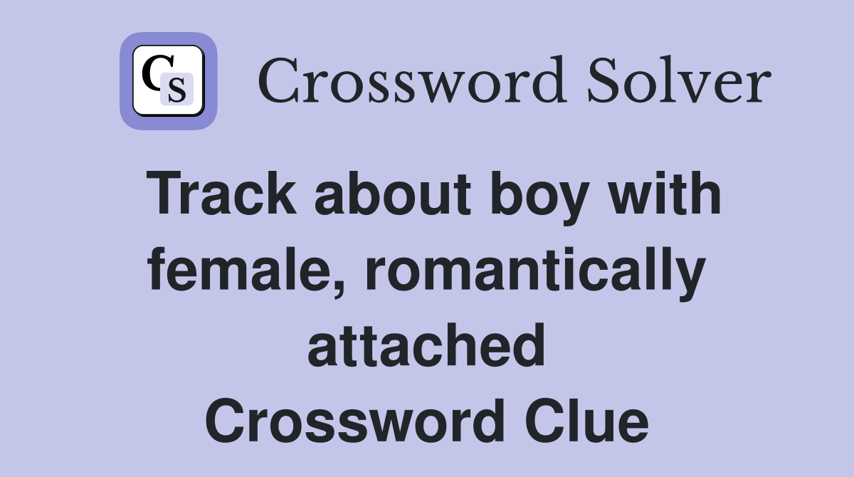 Track about boy with female, romantically attached Crossword Clue