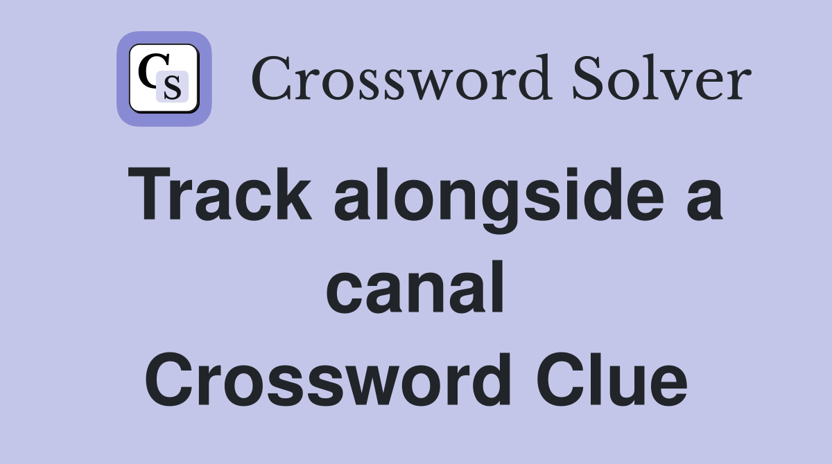 Track alongside a canal Crossword Clue