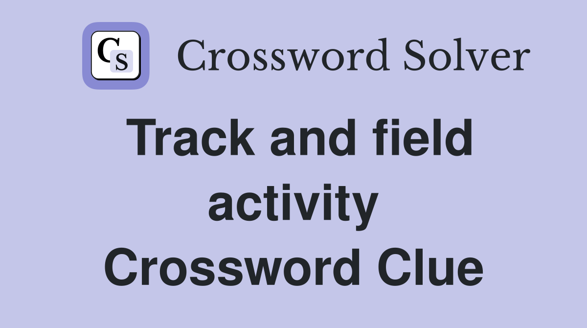 Track and field activity Crossword Clue