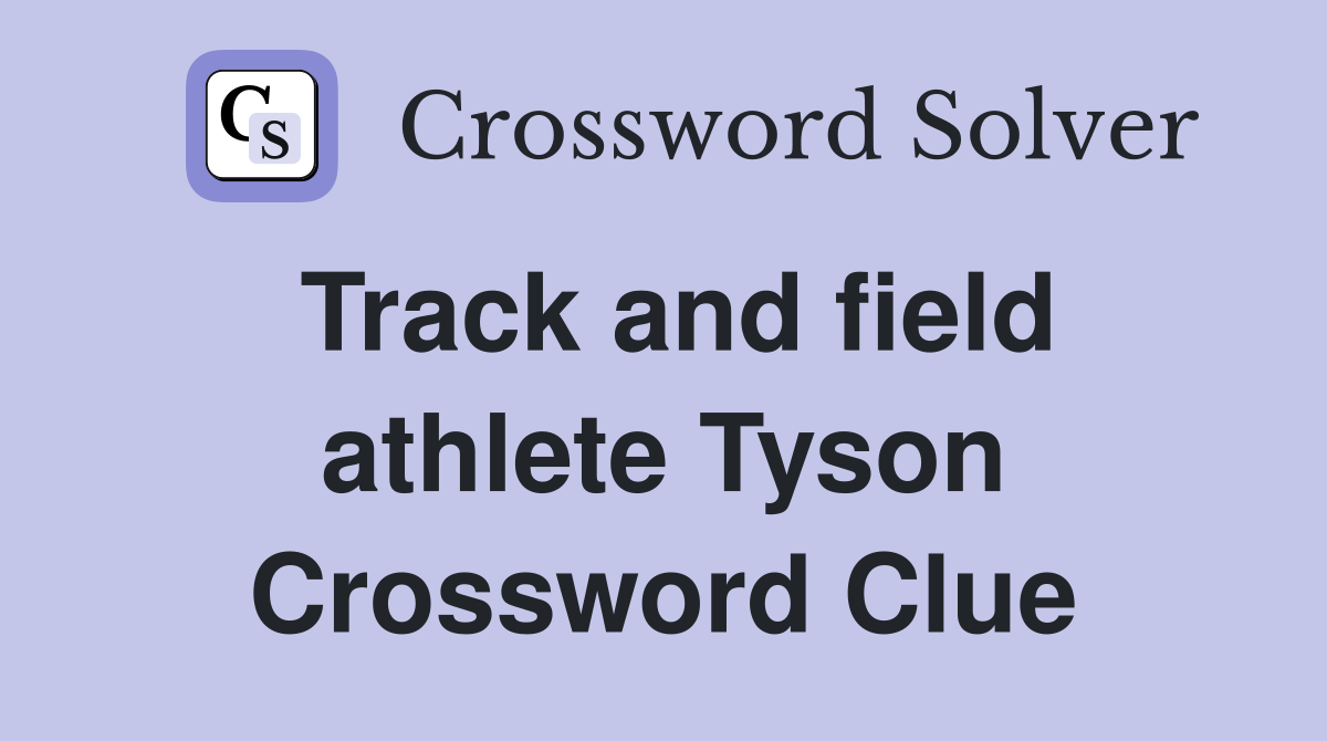 Track and field athlete Tyson Crossword Clue