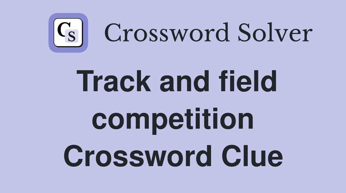 Track and field competition Crossword Clue
