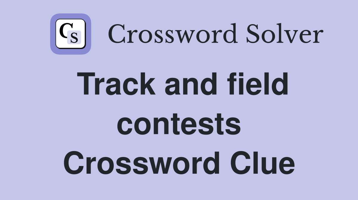 Track and field contests Crossword Clue