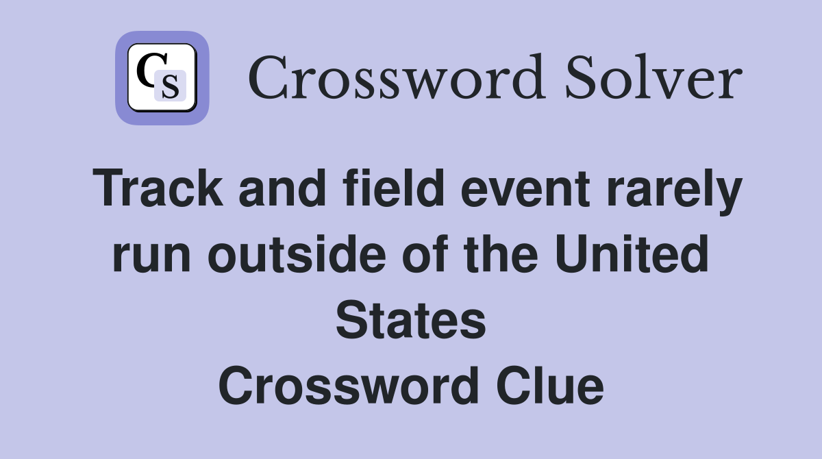 Track and field event rarely run outside of the United States Crossword Clue