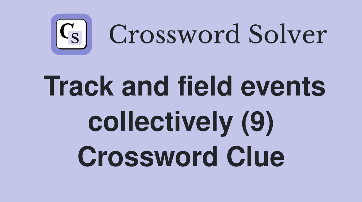 Track and field events collectively (9) Crossword Clue