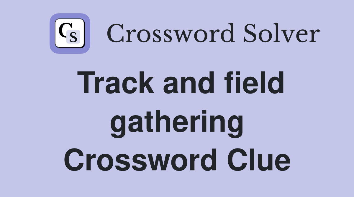 Track and field gathering Crossword Clue