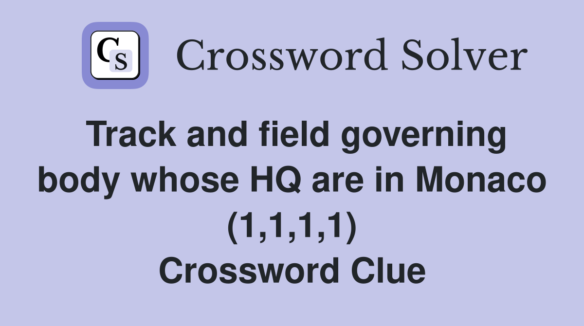 Track and field governing body whose HQ are in Monaco (1,1,1,1) Crossword Clue