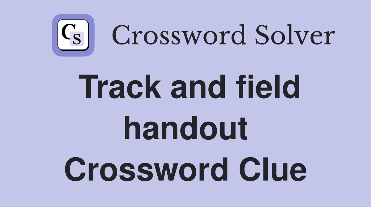 Track and field handout Crossword Clue