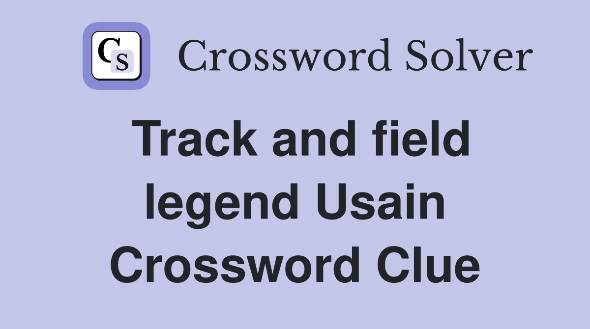 Track and field legend Usain Crossword Clue