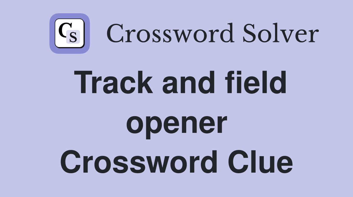Track and field opener Crossword Clue