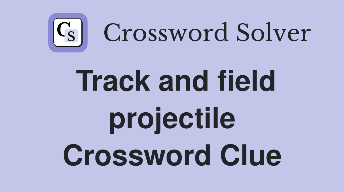 Track and field projectile Crossword Clue