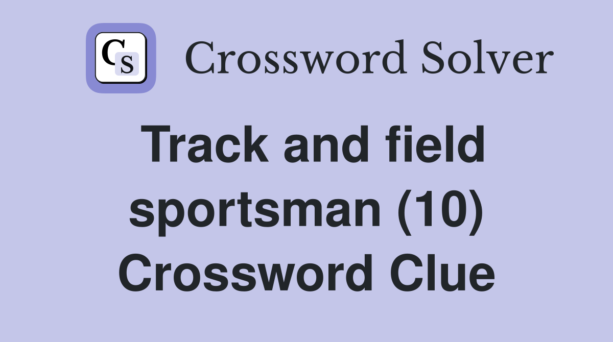 Track and field sportsman (10) Crossword Clue