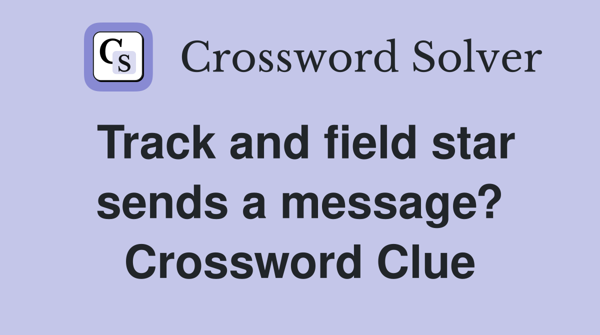 Track and field star sends a message? Crossword Clue