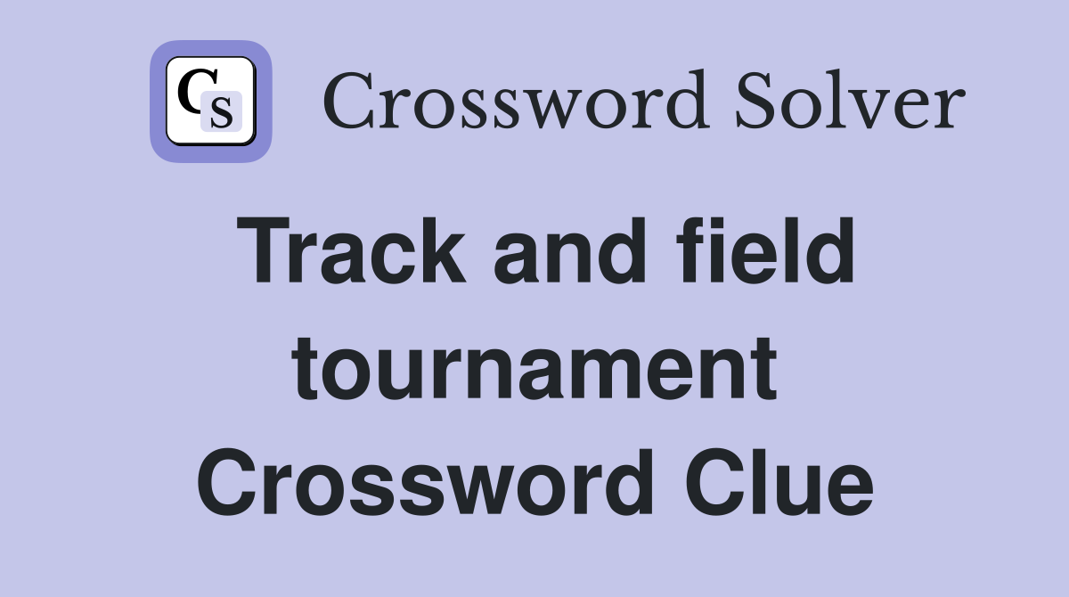 Track and field tournament Crossword Clue