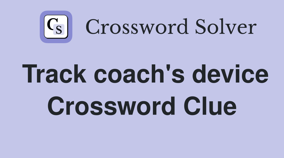 Track coach's device Crossword Clue