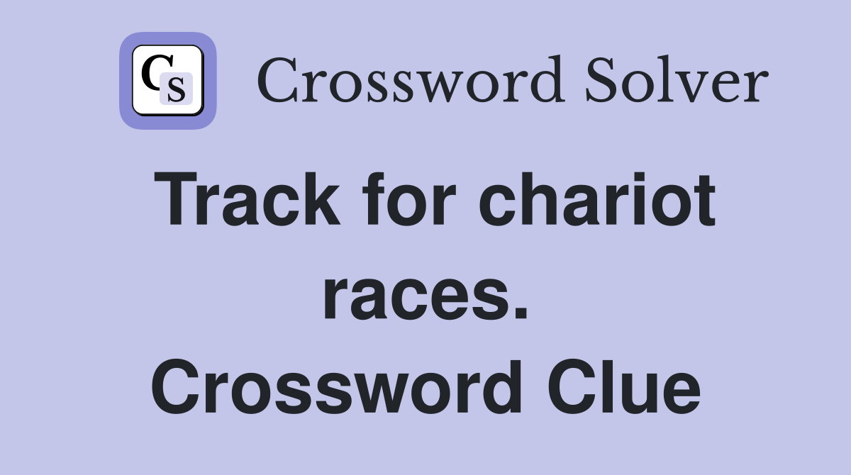 Track for chariot races. Crossword Clue