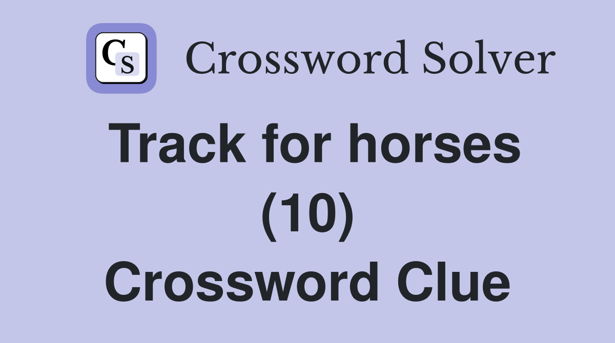 Track for horses (10) Crossword Clue