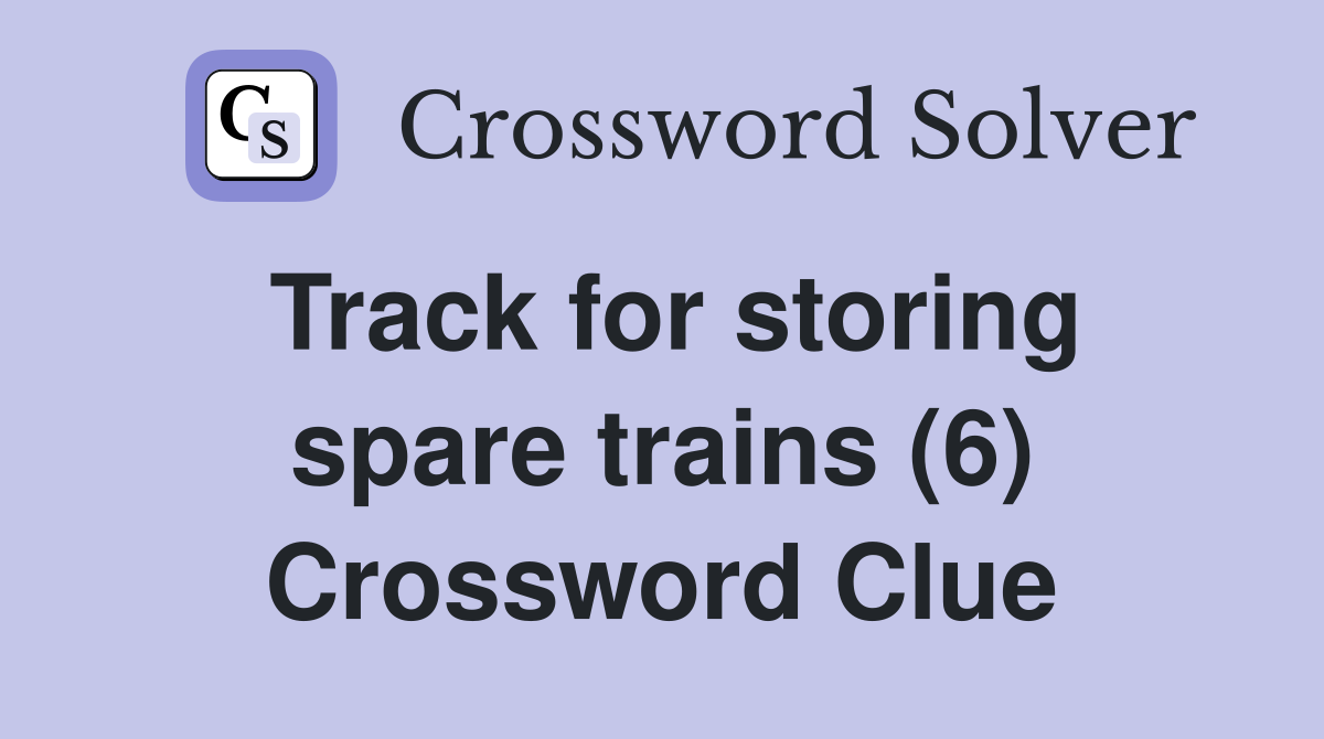 Track for storing spare trains (6) Crossword Clue