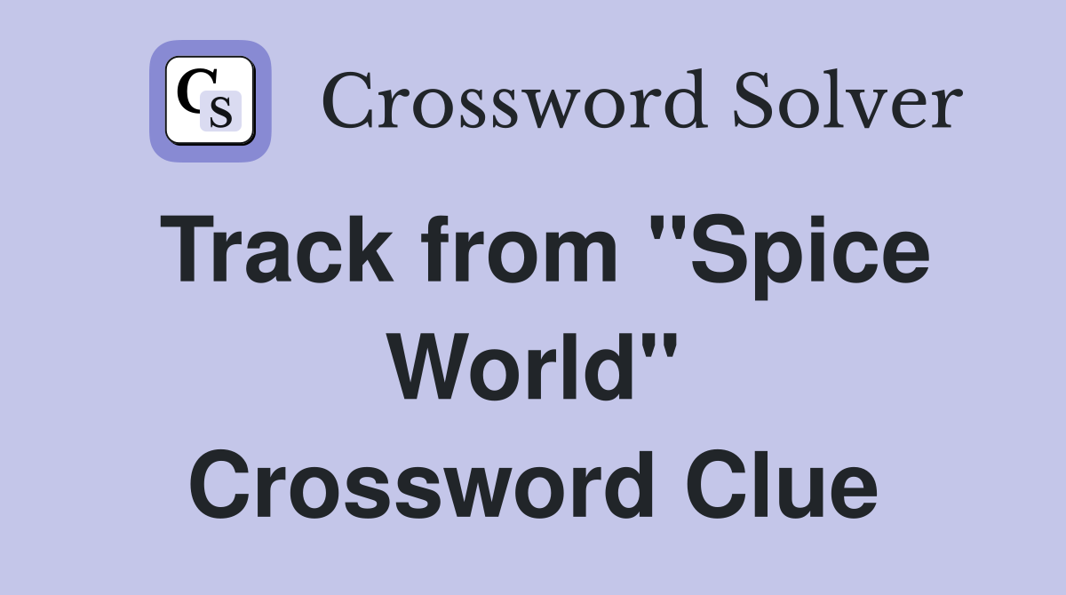Track from "Spice World" Crossword Clue