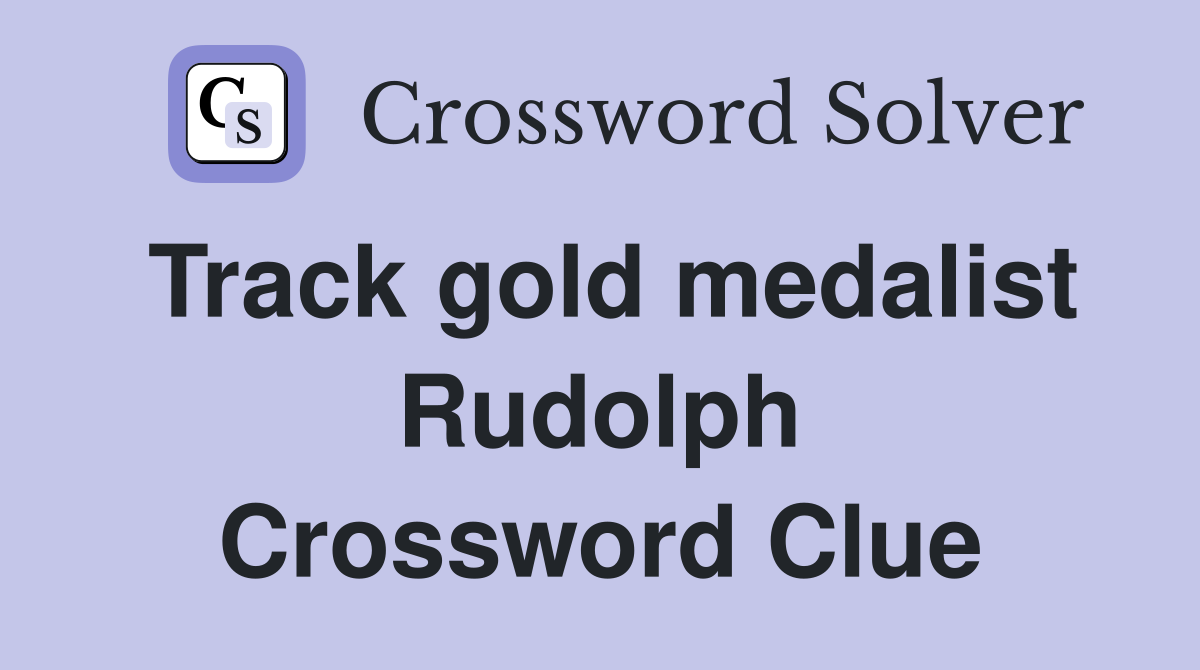 Track gold medalist Rudolph Crossword Clue
