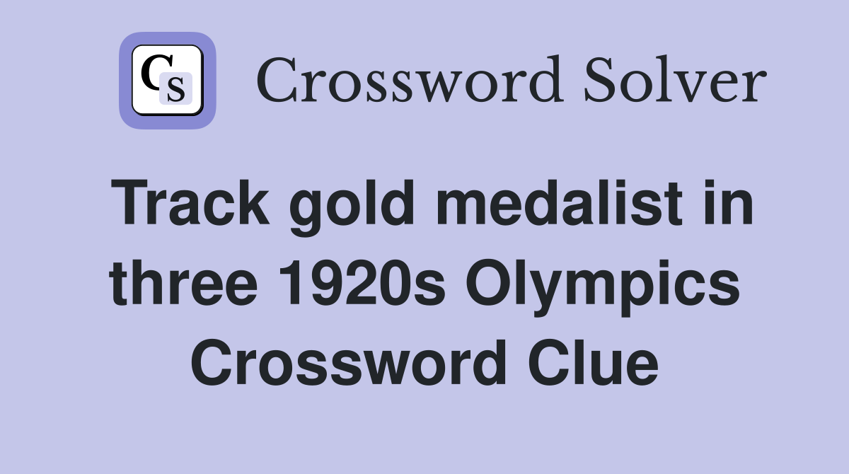 Track gold medalist in three 1920s Olympics Crossword Clue