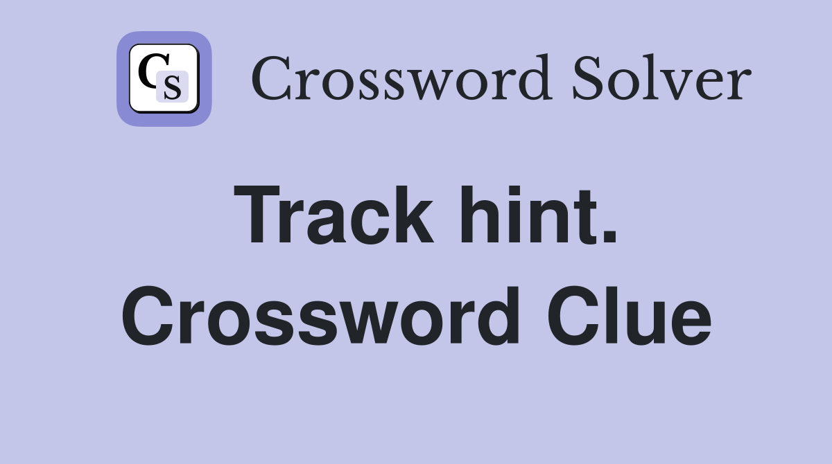 Track hint. Crossword Clue